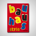 Bauhaus Style: The Ultimate Guide to Bauhaus Art, Design, and Architecture