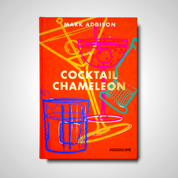 Cocktail Chameleon: 144 Signature Cocktail Variations by Mark Addison - Award-Winning Mixology Guide